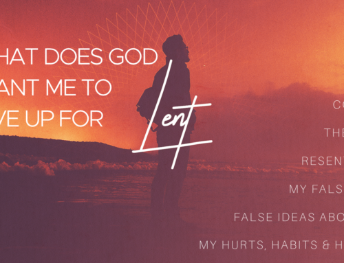 What Does God Want Me to Give Up For Lent?